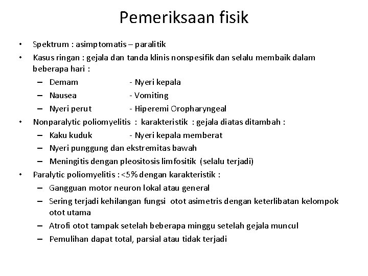 Pemeriksaan fisik • • Spektrum : asimptomatis – paralitik Kasus ringan : gejala dan