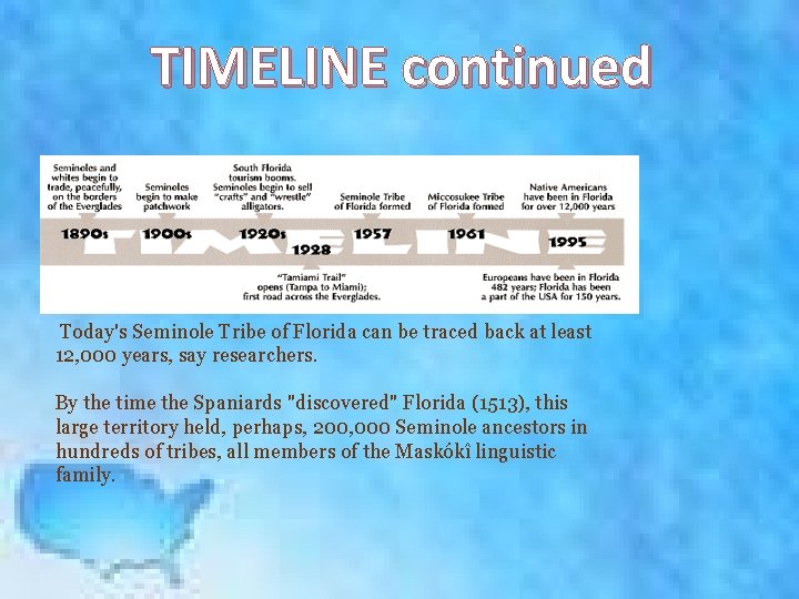 TIMELINE continued Today's Seminole Tribe of Florida can be traced back at least 12,