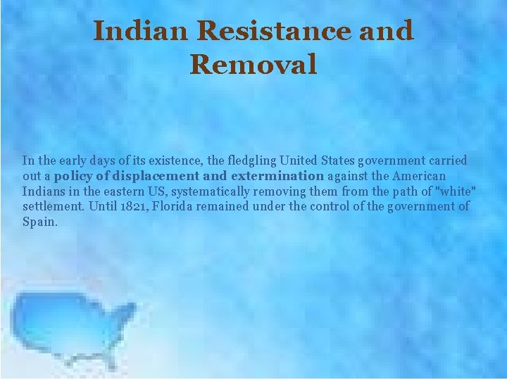 Indian Resistance and Removal In the early days of its existence, the fledgling United