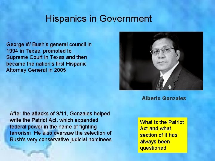 Hispanics in Government George W Bush’s general council in 1994 in Texas, promoted to