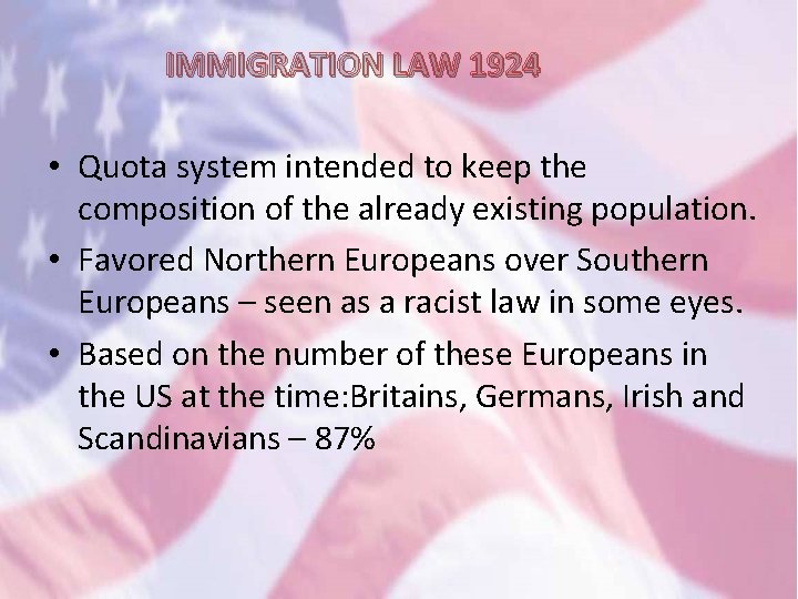 IMMIGRATION LAW 1924 Immigration Law of 1924 • Quota system intended to keep the
