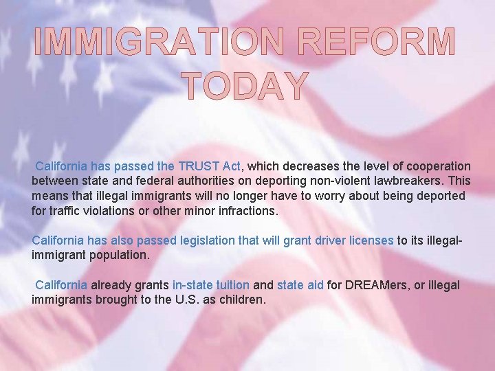 IMMIGRATION REFORM TODAY California has passed the TRUST Act, which decreases the level of