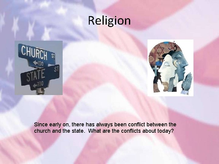 Religion Since early on, there has always been conflict between the church and the