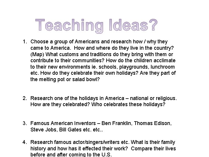 1. Choose a group of Americans and research how / why they came to