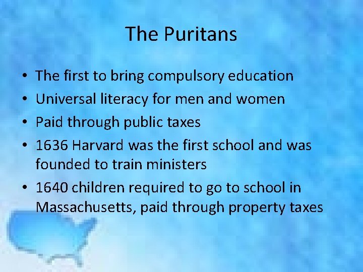 The Puritans The first to bring compulsory education Universal literacy for men and women