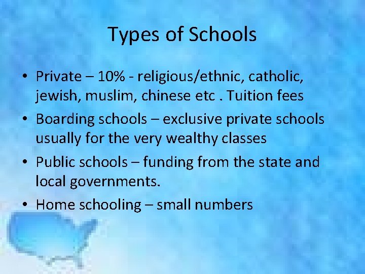 Types of Schools • Private – 10% - religious/ethnic, catholic, jewish, muslim, chinese etc.
