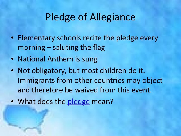 Pledge of Allegiance • Elementary schools recite the pledge every morning – saluting the