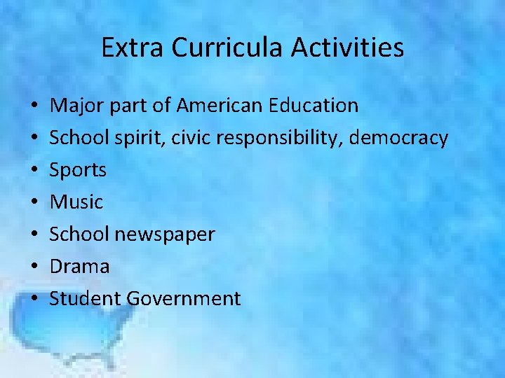 Extra Curricula Activities • • Major part of American Education School spirit, civic responsibility,