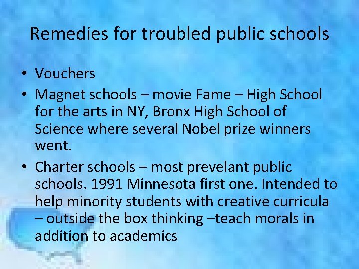 Remedies for troubled public schools • Vouchers • Magnet schools – movie Fame –