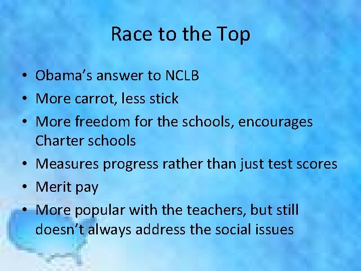 Race to the Top • Obama’s answer to NCLB • More carrot, less stick