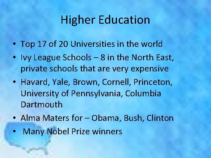 Higher Education • Top 17 of 20 Universities in the world • Ivy League