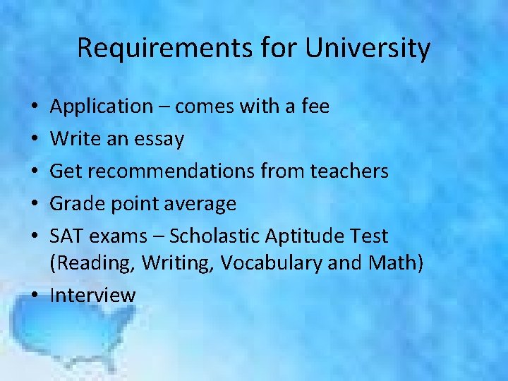 Requirements for University Application – comes with a fee Write an essay Get recommendations