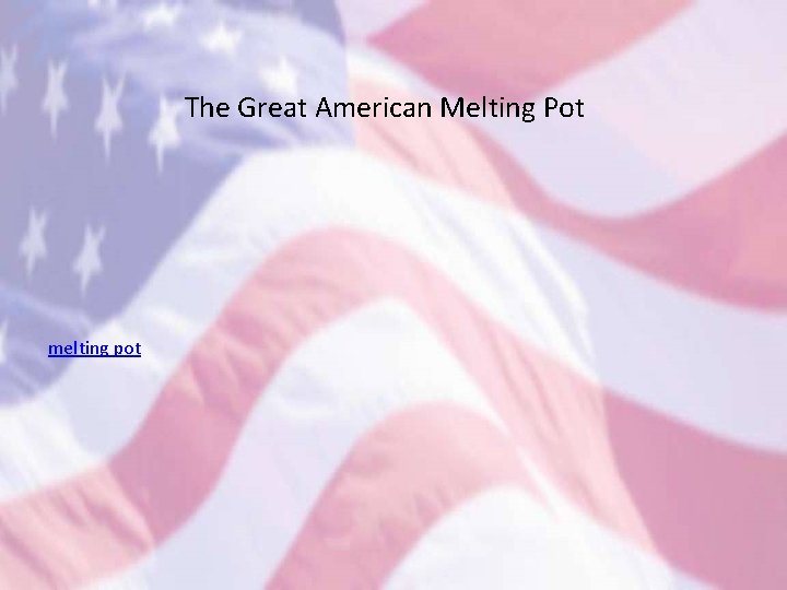 The Great American Melting Pot melting pot 