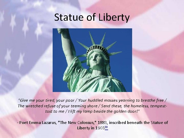 Statue of Liberty "Give me your tired, your poor / Your huddled masses yearning