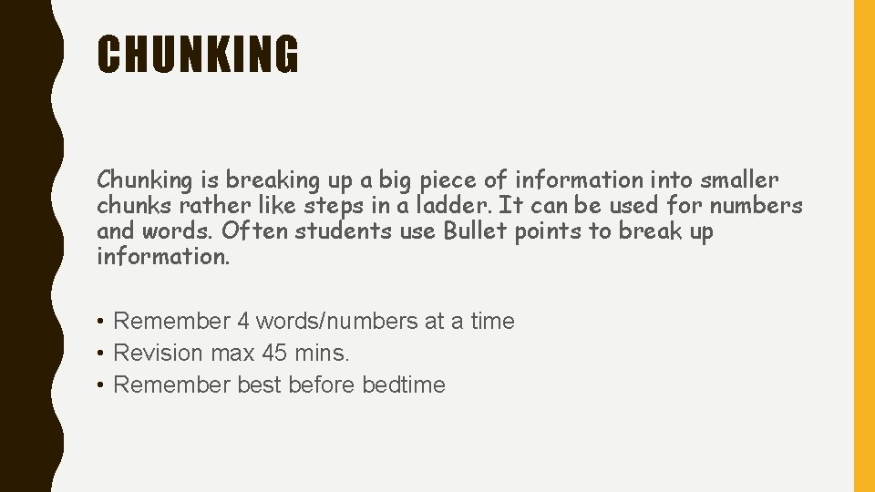 CHUNKING Chunking is breaking up a big piece of information into smaller chunks rather