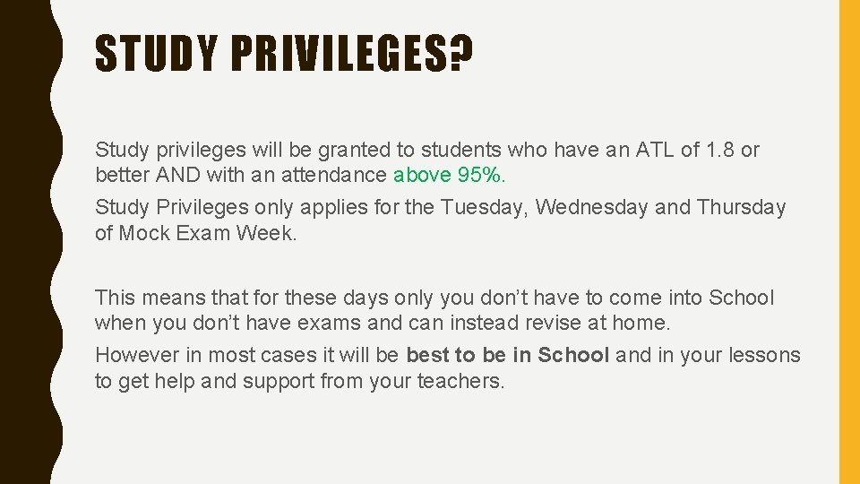 STUDY PRIVILEGES? Study privileges will be granted to students who have an ATL of