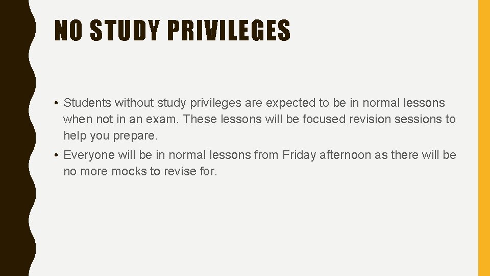 NO STUDY PRIVILEGES • Students without study privileges are expected to be in normal