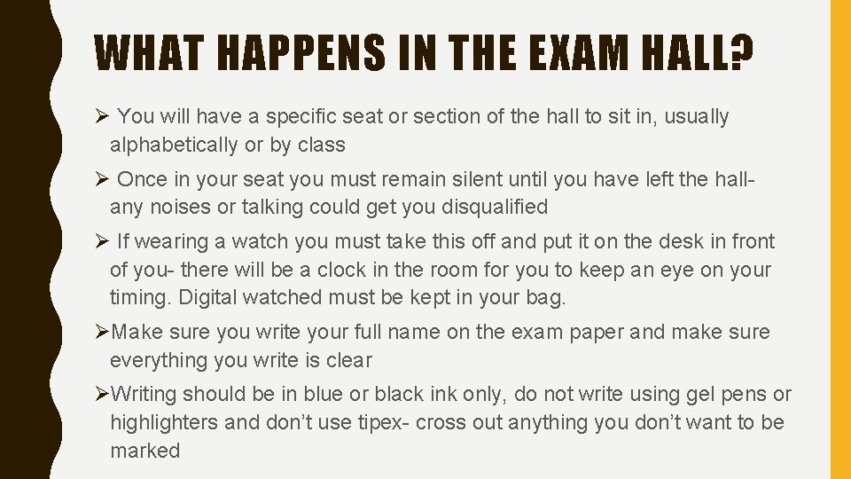 WHAT HAPPENS IN THE EXAM HALL? Ø You will have a specific seat or