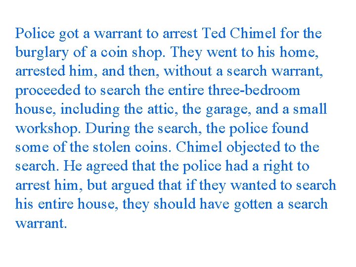 Police got a warrant to arrest Ted Chimel for the burglary of a coin
