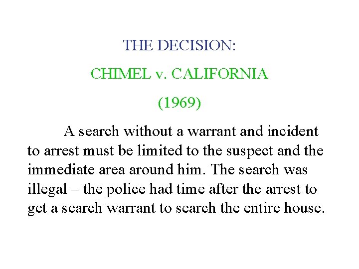 THE DECISION: CHIMEL v. CALIFORNIA (1969) A search without a warrant and incident to