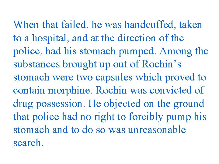 When that failed, he was handcuffed, taken to a hospital, and at the direction