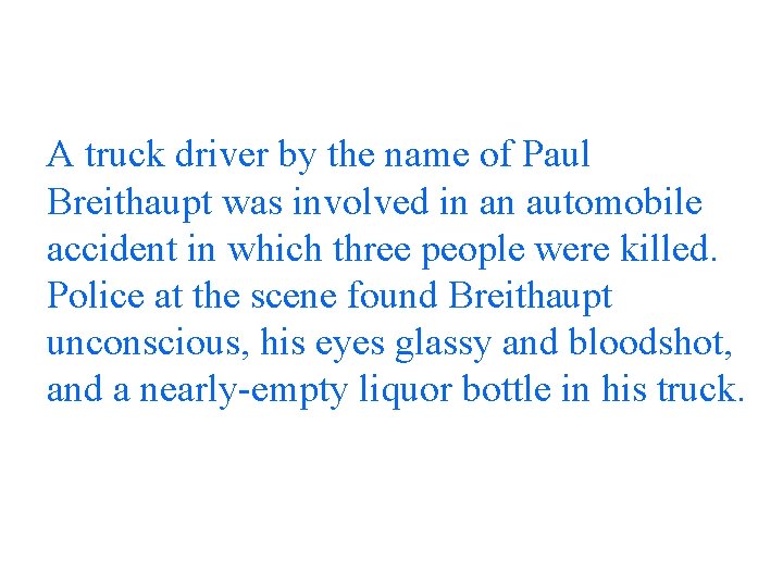 A truck driver by the name of Paul Breithaupt was involved in an automobile