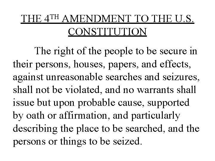 THE 4 TH AMENDMENT TO THE U. S. CONSTITUTION The right of the people