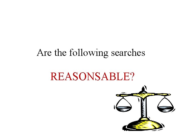 Are the following searches REASONSABLE? 