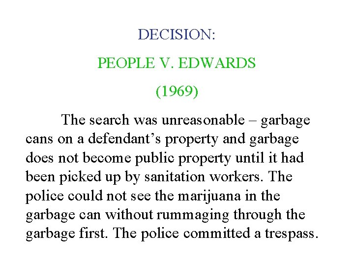 DECISION: PEOPLE V. EDWARDS (1969) The search was unreasonable – garbage cans on a