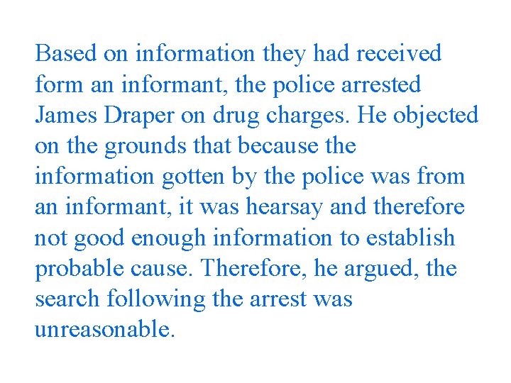 Based on information they had received form an informant, the police arrested James Draper