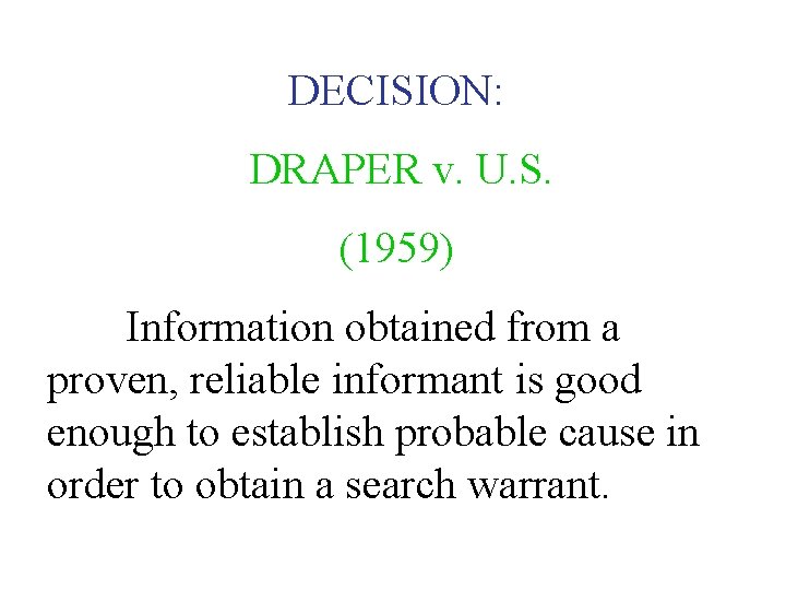 DECISION: DRAPER v. U. S. (1959) Information obtained from a proven, reliable informant is