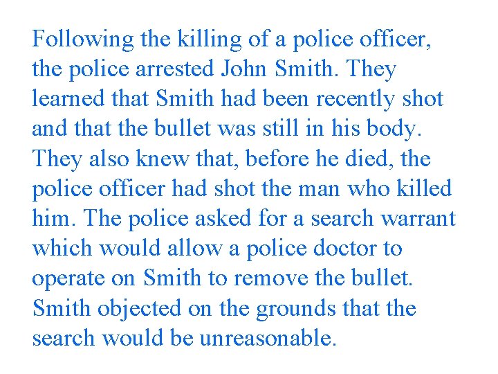 Following the killing of a police officer, the police arrested John Smith. They learned