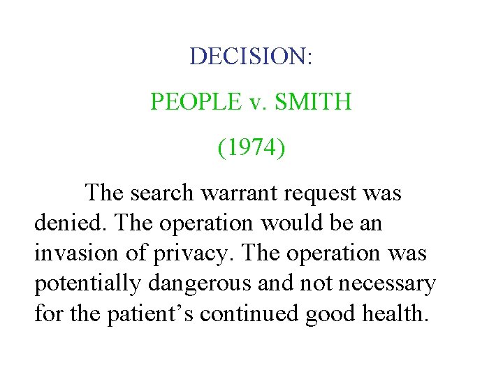 DECISION: PEOPLE v. SMITH (1974) The search warrant request was denied. The operation would