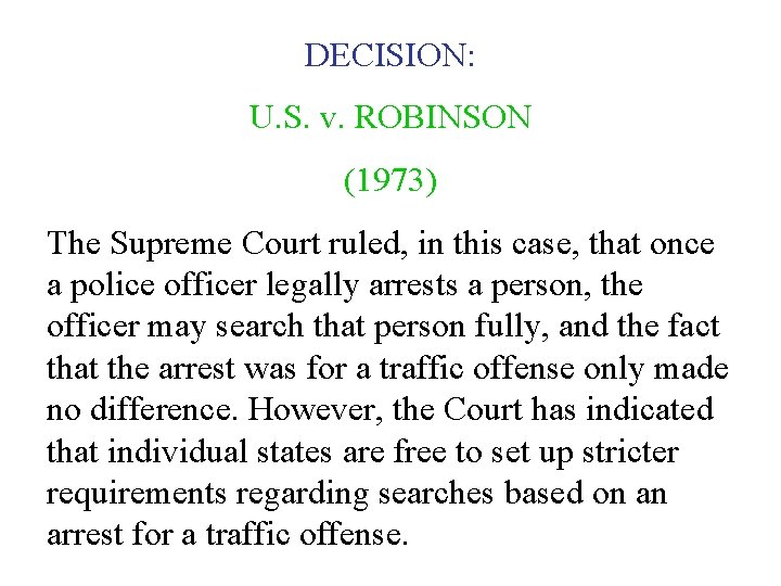 DECISION: U. S. v. ROBINSON (1973) The Supreme Court ruled, in this case, that