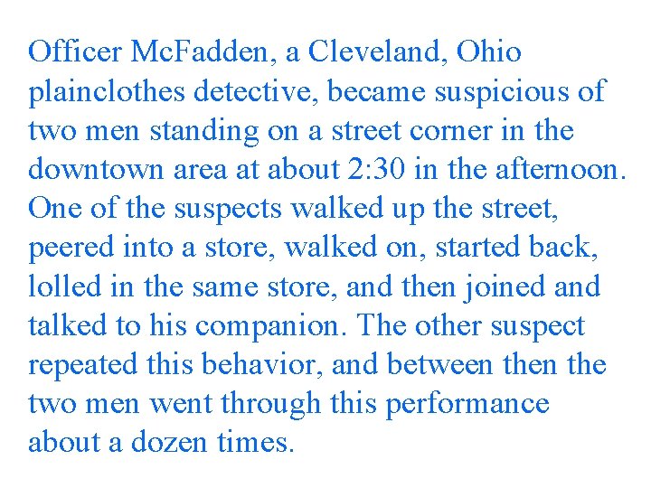 Officer Mc. Fadden, a Cleveland, Ohio plainclothes detective, became suspicious of two men standing