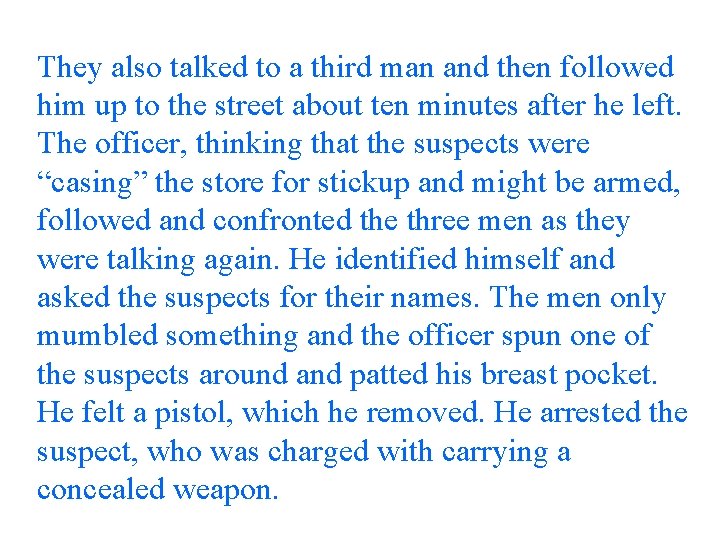 They also talked to a third man and then followed him up to the