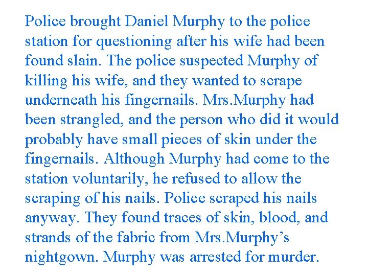 Police brought Daniel Murphy to the police station for questioning after his wife had
