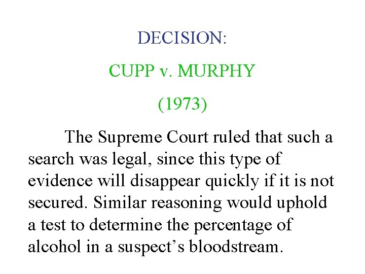DECISION: CUPP v. MURPHY (1973) The Supreme Court ruled that such a search was
