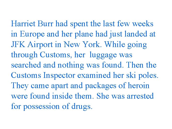 Harriet Burr had spent the last few weeks in Europe and her plane had