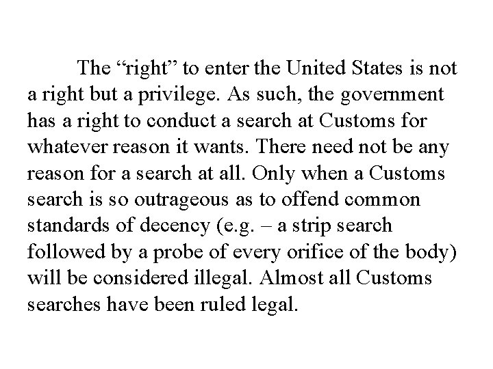 The “right” to enter the United States is not a right but a privilege.