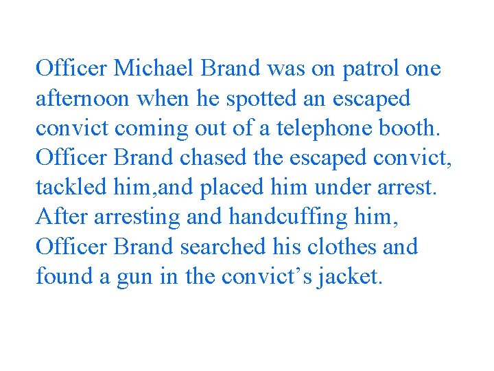Officer Michael Brand was on patrol one afternoon when he spotted an escaped convict