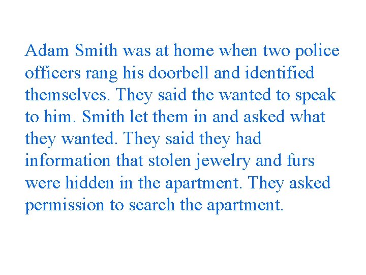 Adam Smith was at home when two police officers rang his doorbell and identified