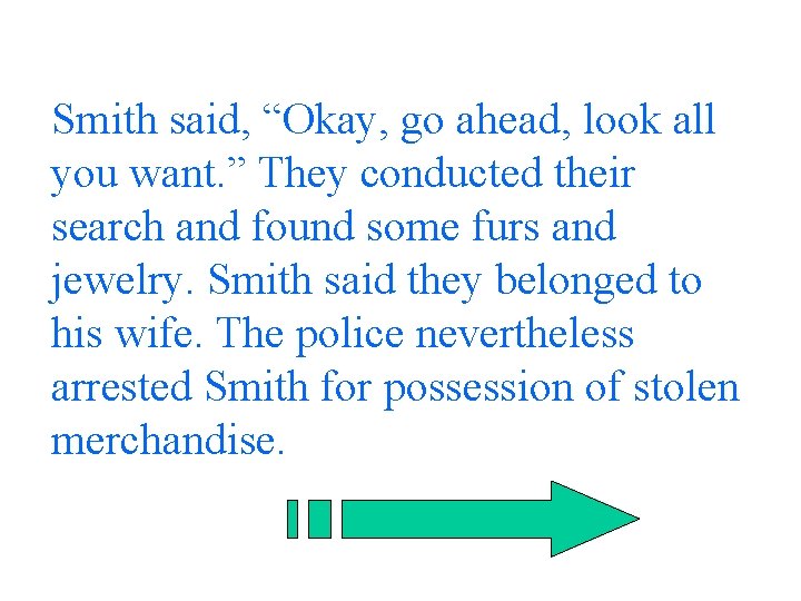 Smith said, “Okay, go ahead, look all you want. ” They conducted their search