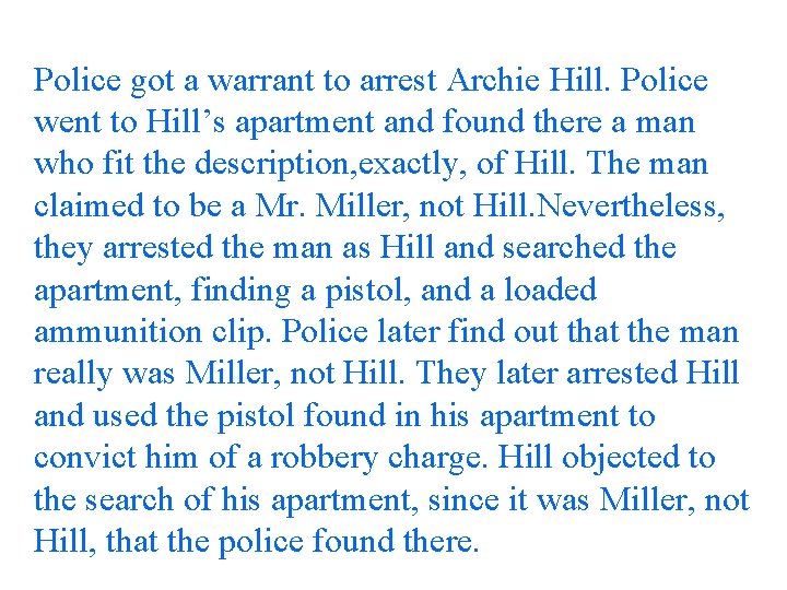 Police got a warrant to arrest Archie Hill. Police went to Hill’s apartment and