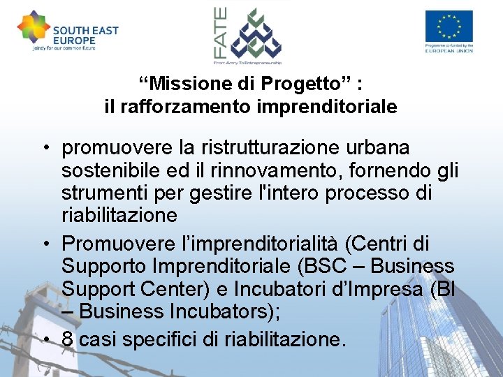 “Missione di Progetto” : il rafforzamento imprenditoriale • promuovere la ristrutturazione urbana sostenibile ed