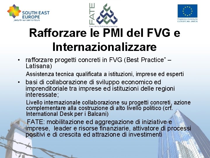 Rafforzare le PMI del FVG e Internazionalizzare • rafforzare progetti concreti in FVG (Best