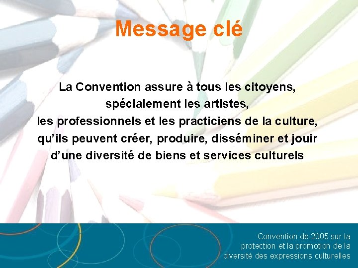 Message clé La Convention assure à tous les citoyens, spécialement les artistes, les professionnels