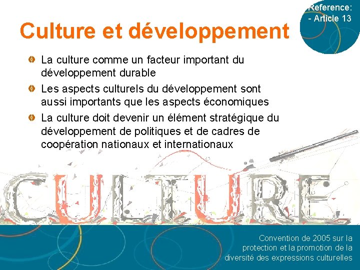 Culture et développement Reference: - Article 13 La culture comme un facteur important du