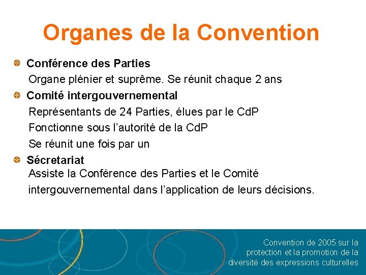 Organes de la Convention Conférence des Parties Organe plénier et suprême. Se réunit chaque