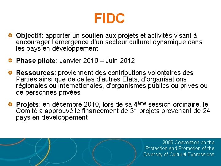 FIDC Objectif: apporter un soutien aux projets et activités visant à encourager l’émergence d’un